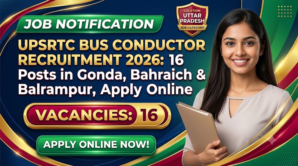 UPSRTC Bus Conductor Recruitment 2026: 16 Posts in Gonda, Bahraich & Balrampur, Apply Online