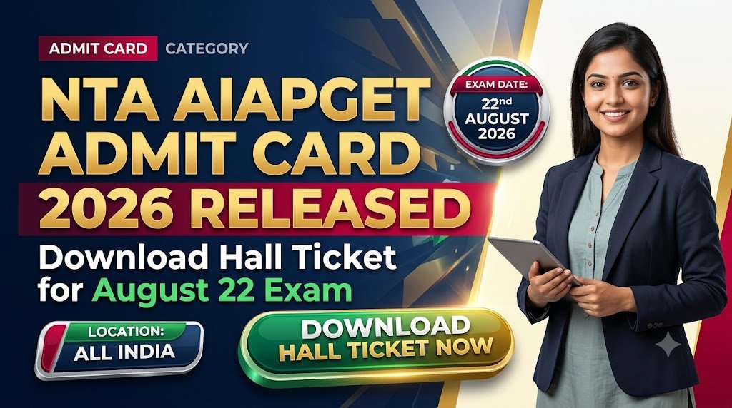 NTA AIAPGET Admit Card 2026 Released: Download Hall Ticket for August 22 Exam