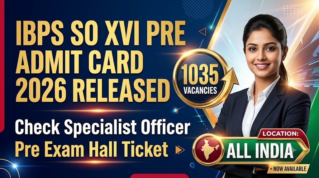 IBPS SO XVI Pre Admit Card 2026 Released – Check Specialist Officer Pre Exam Hall Ticket
