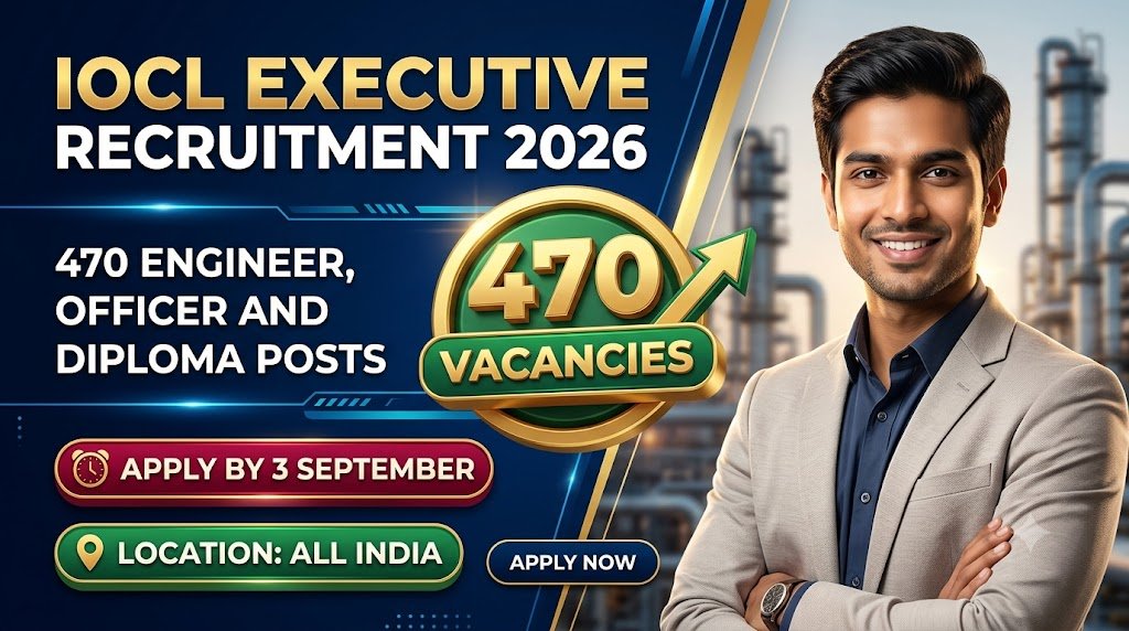 IOCL Executive Recruitment 2026: 470 Engineer, Officer and Diploma Posts, Apply by 3 September