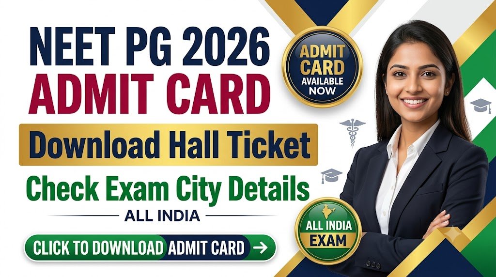 NEET PG 2026 Admit Card: Download Hall Ticket and Check Exam City Details