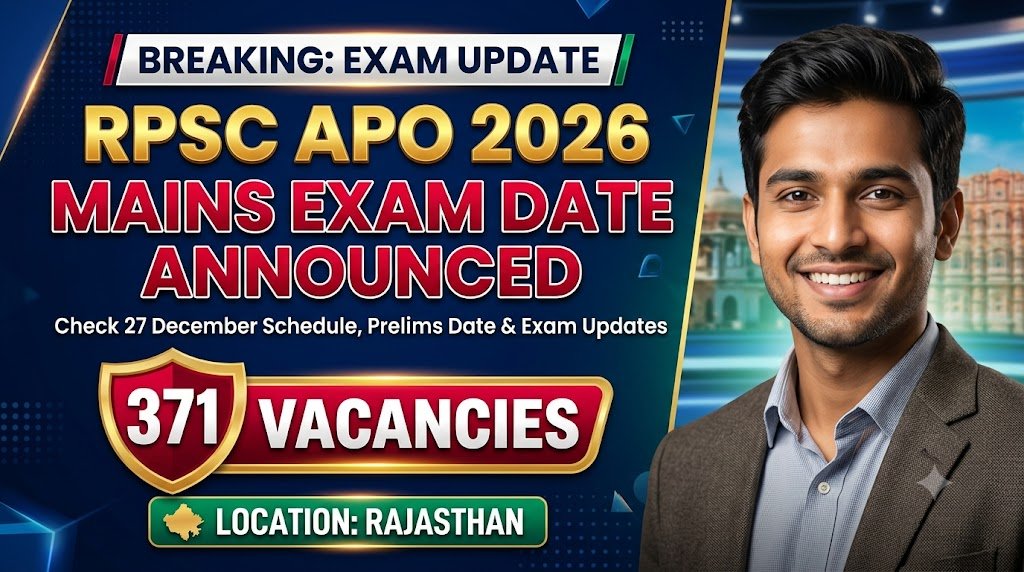 RPSC APO 2026 Mains Exam Date Announced: Check 27 December Schedule, Prelims Date and Exam Updates